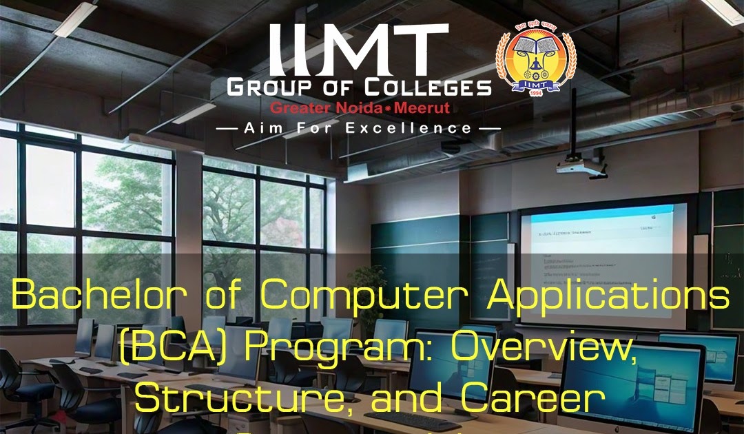 Bachelor of Computer Applications (BCA) Program: Overview, Structure, and Career Opportunities