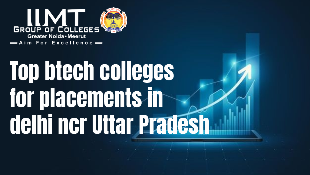 Top Btech Colleges For Placements In Delhi NCR Uttar Pradesh