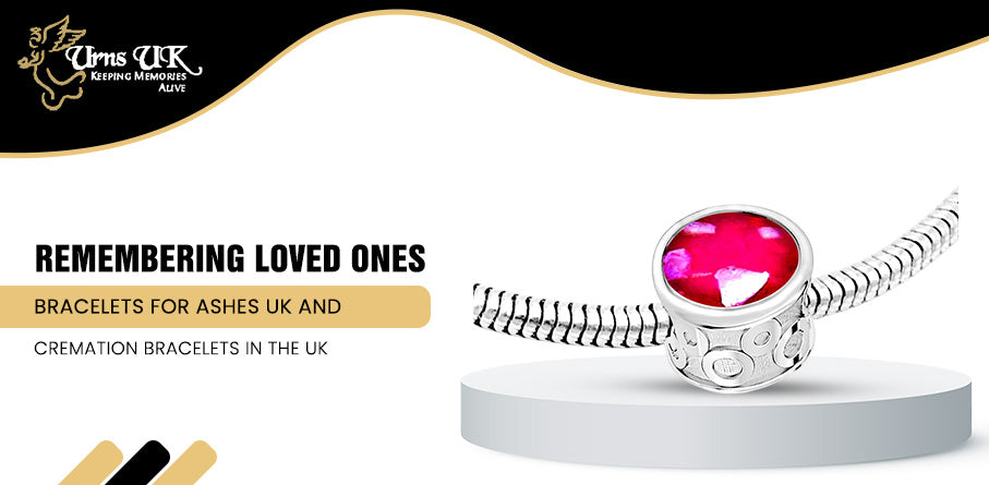 Remembering Loved Ones: Bracelets for Ashes UK and Cremation Bracelets in the UK