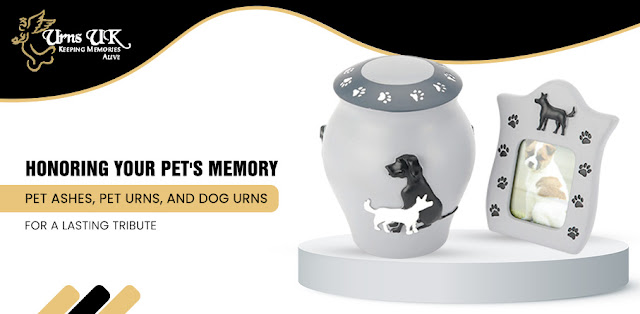 Honouring Your Pet’s Memory: Pet Ashes, Pet Urns, and Dog Urns for a Lasting Tribute