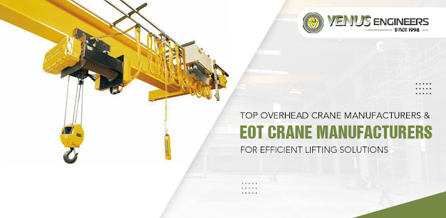 Top Overhead Crane Manufacturers & Eot Crane Manufacturers for Efficient Lifting Solutions