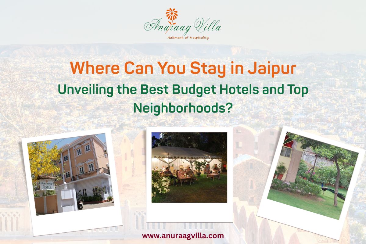 Where Can You Stay in Jaipur: Unveiling the Best Budget Hotels and Top Neighborhoods?