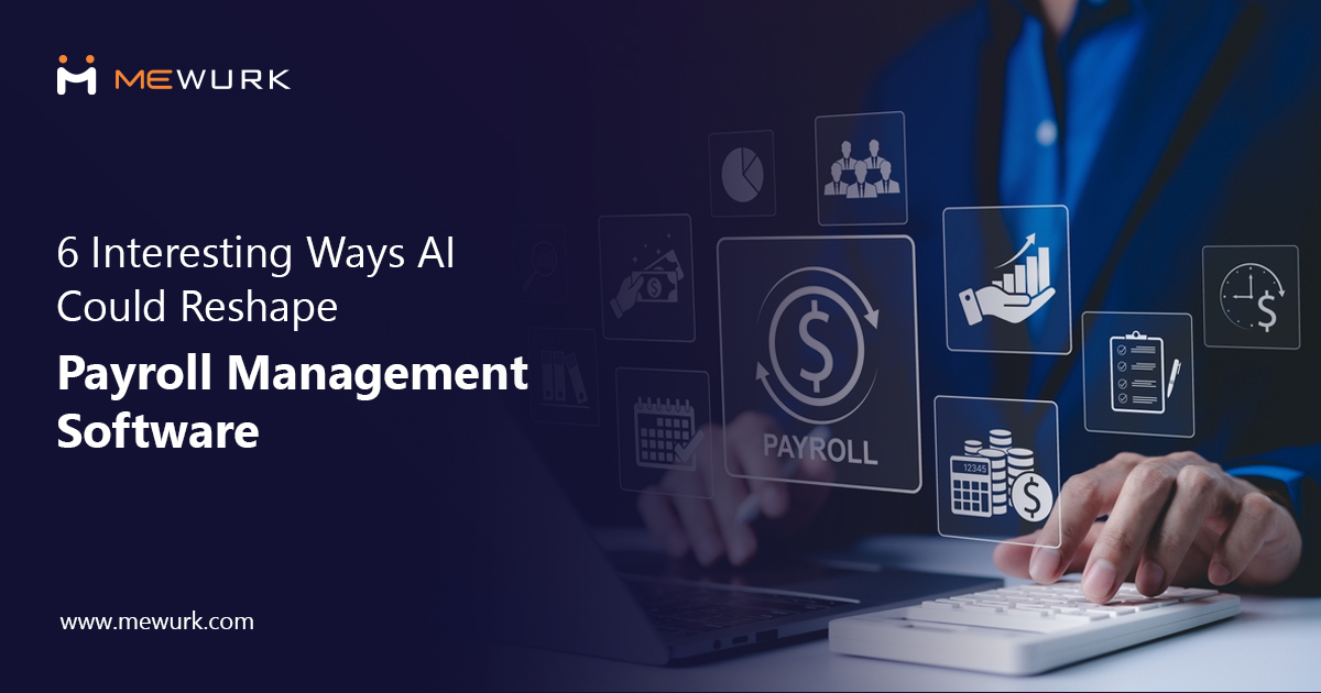 6 Interesting Ways AI Could Reshape Payroll Management Software – Top HR Software Solutions in Ahmedabad | HR Payroll Software