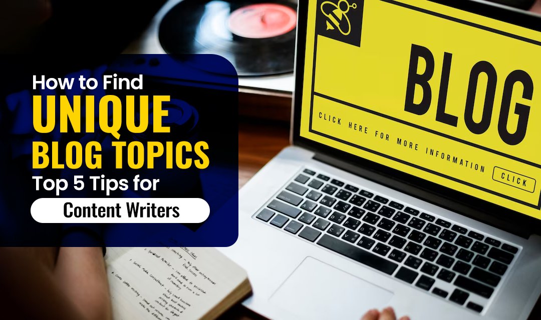 How to Find Unique Blog Topics - Top 5 Tips for Content Writers - Iwises.com