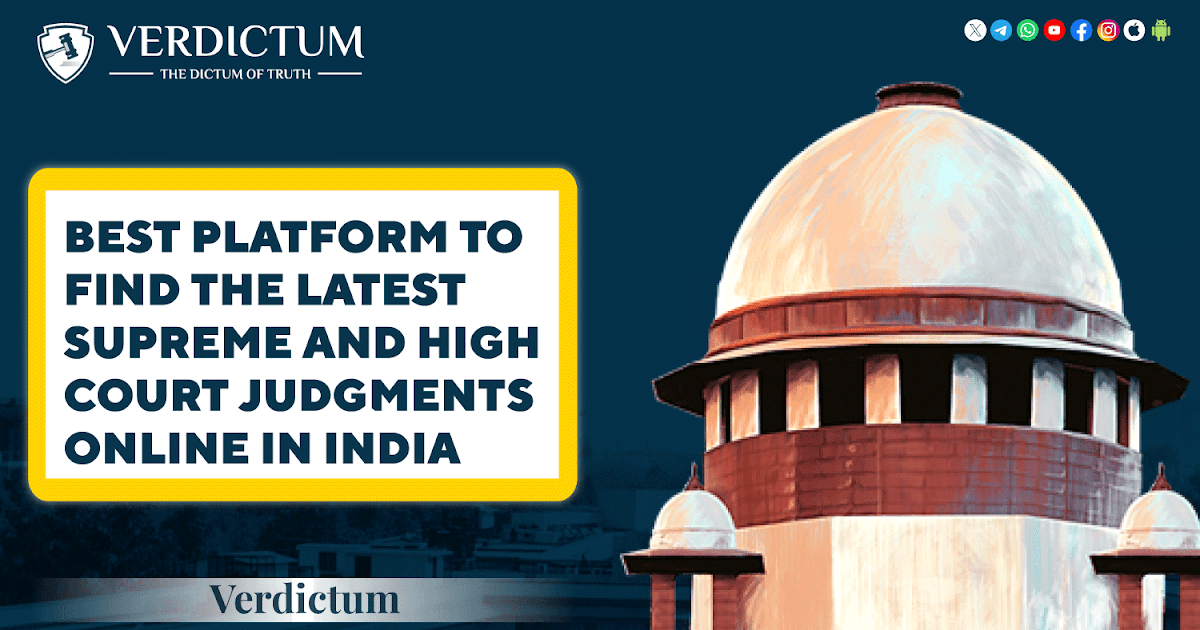 Best Platforms to Find the Latest Supreme and High Court Judgments Online in India