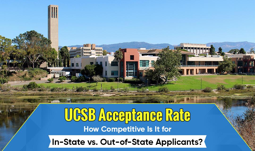 UCSB Acceptance Rate - How Competitive Is It for In-State vs. Out-of-State Applicants? - Heat Caster