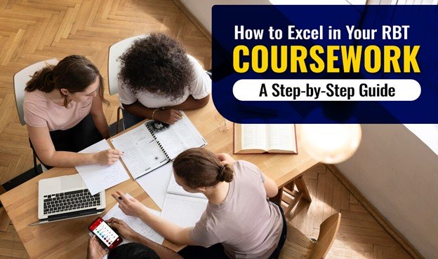 How to Excel in Your RBT Coursework - A Step-By-Step Guide - Networkblogworld.com