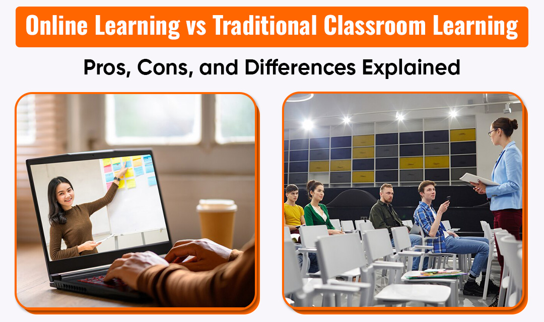 Comparing Online Learning and Traditional Classroom Learning - Pros and Cons - Bloggers Planet – Uniting Voices Worldwide