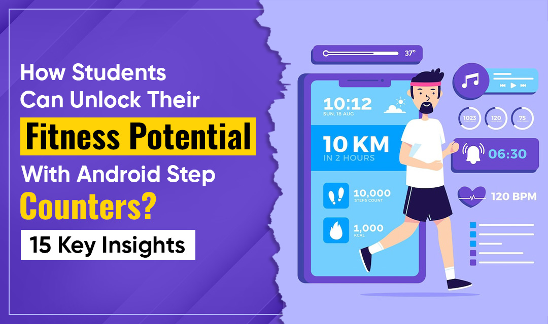 How Students Can Unlock Their Fitness Potential with Android Step Counters? 15 Key Insights - Ausdroid