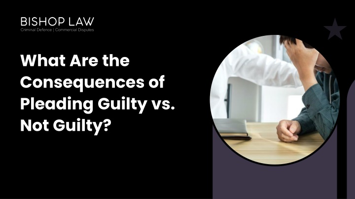 PPT - What Are the Consequences of Pleading Guilty vs. Not Guilty PowerPoint Presentation - ID:14217405