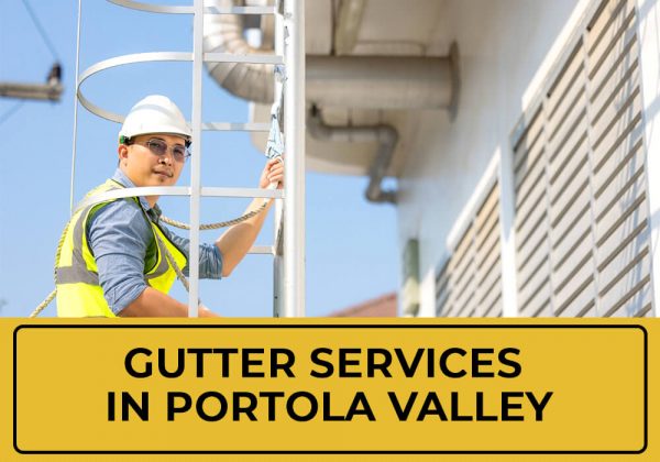 Gutter Cleaning, Replacement & Installation in Portola Valley, CA