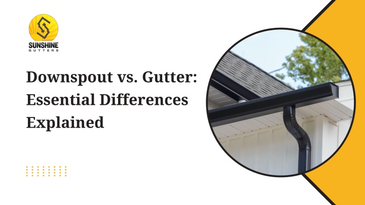 PPT - Downspout vs. Gutter Essential Differences Explained PowerPoint Presentation - ID:14219330