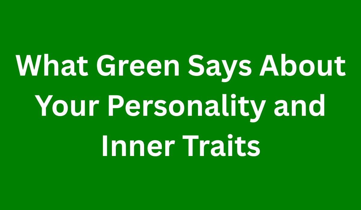 What Green Says About Your Personality and Inner Traits - guest-post.org