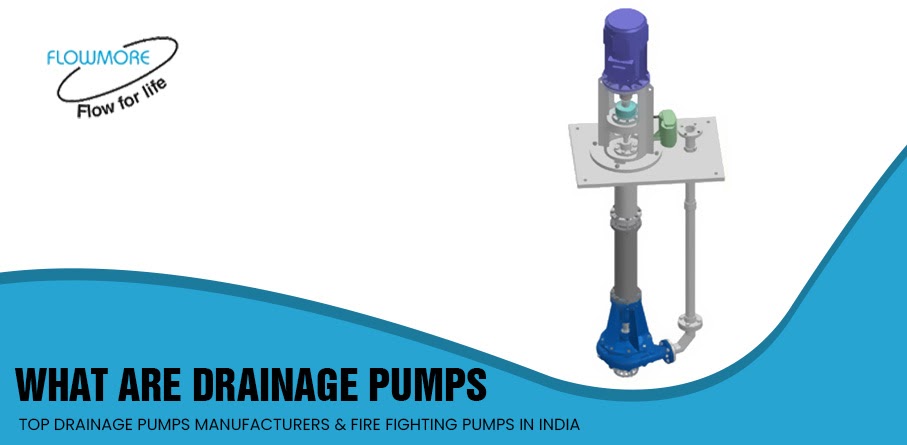 What Are Drainage Pumps? Top Drainage Pumps Manufacturers & Fire Fighting Pumps in India