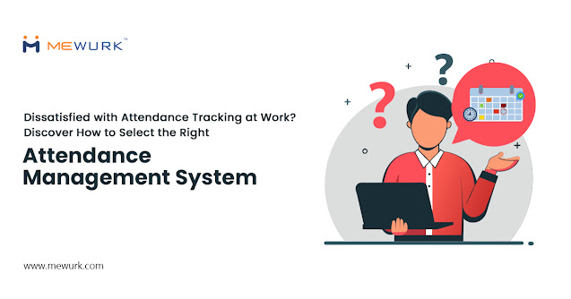 Dissatisfied with Attendance Tracking at Work? Discover How to Select the Right Attendance Management System