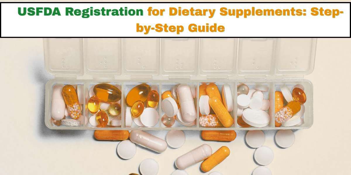 USFDA Registration for Dietary Supplements: Step-by-Step Guide