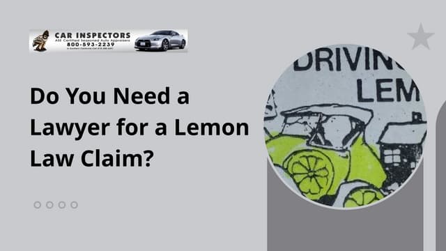 Do You Need a Lawyer for a Lemon Law Claim | PPT