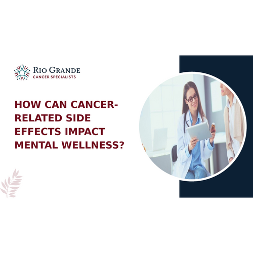 How Can Cancer-related Side Effects Impact Mental Wellness?