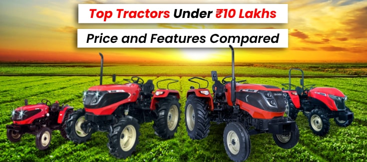 Top Farm Tractors Under ₹10 Lakhs – Price and Features