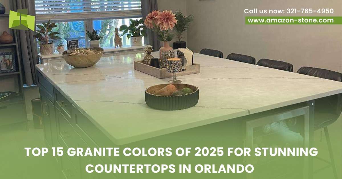 Top 15 Granite Colors of 2025 for Stunning Countertops in Orlando