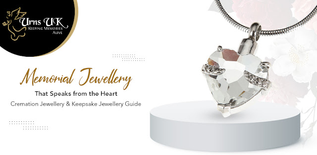 Memorial Jewellery That Speaks From the Heart: Cremation Jewellery & Keepsake Jewellery Guide