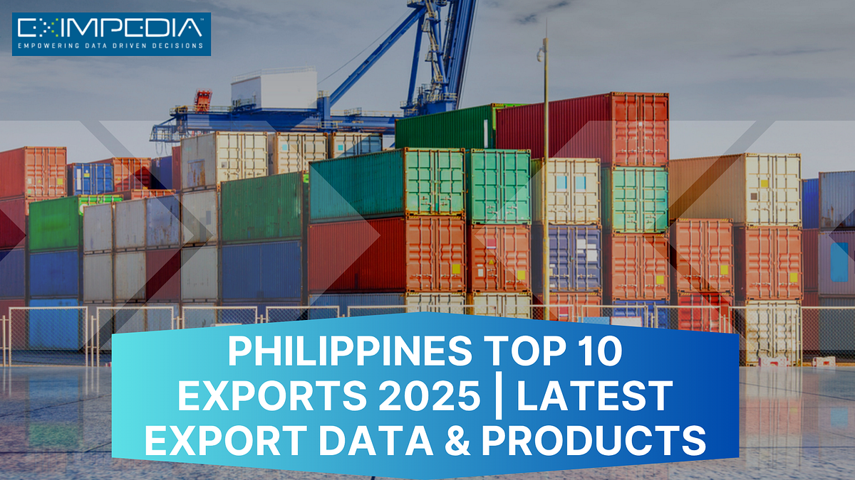 Philippines Top 10 Exports 2025 | Latest Export Data & Products