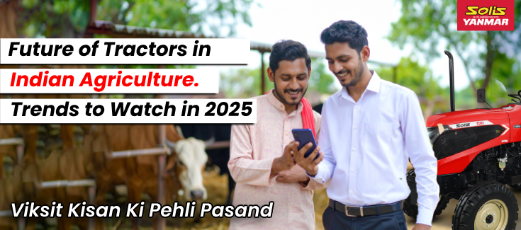 Future of Farm Tractors in Indian Agriculture: Trends to Watch in 2025 | by Solis-Yanmar | Jul, 2025 | Medium