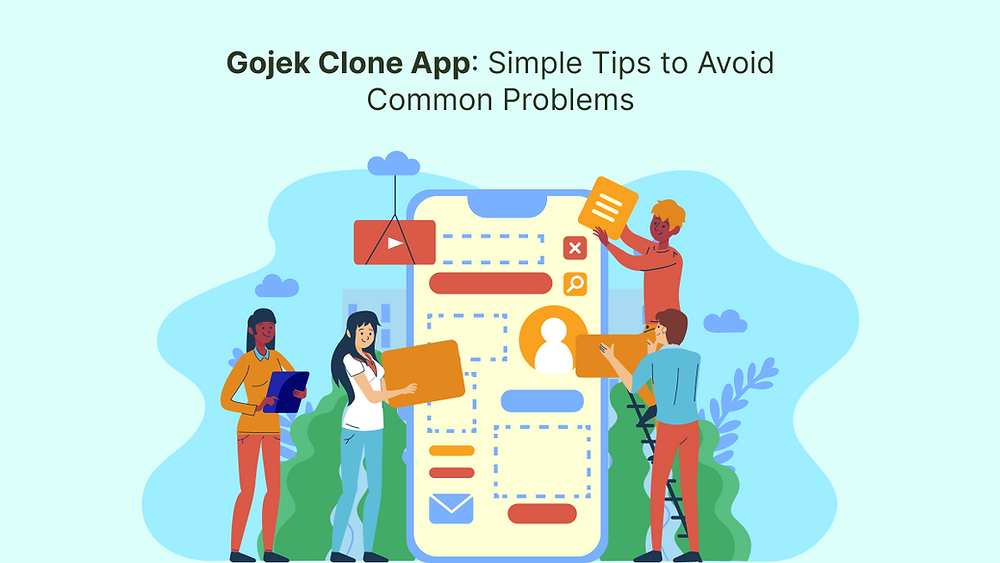 Gojek Clone App: Simple Tips to Avoid Common Problems