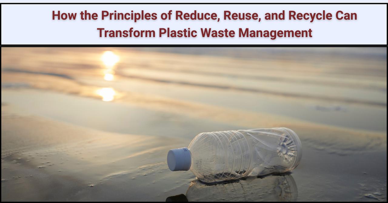 How the Principles of Reduce, Reuse, and Recycle Can Transform Plastic Waste Management | Articles | corpseed ites | Gan Jing World - Technology for Humanity | Video & Movie Streaming
