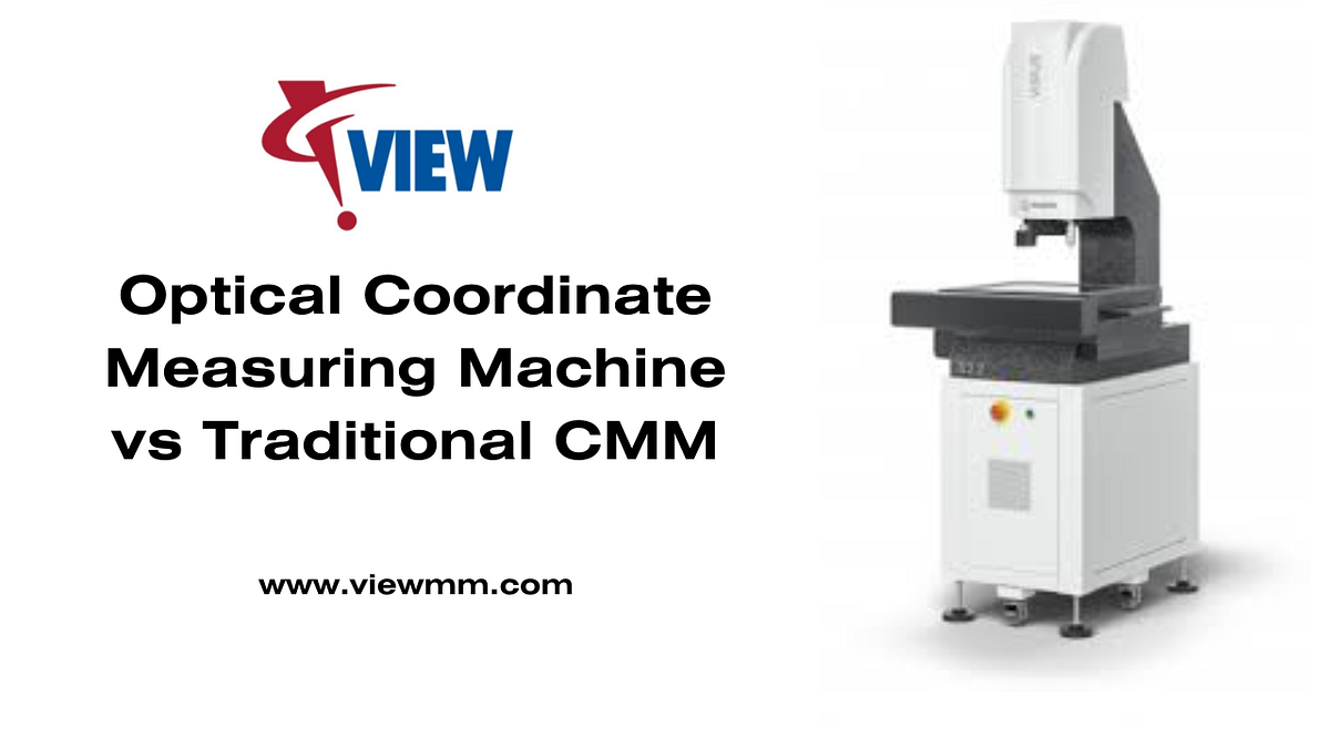 Optical Coordinate Measuring Machine vs Traditional CMM — Viewmm | by View mm | Jul, 2025 | Medium