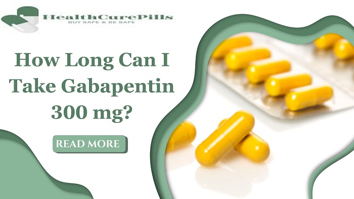 Best How Long Can I Take Gabapentin 300mg? - HealthCurePills
