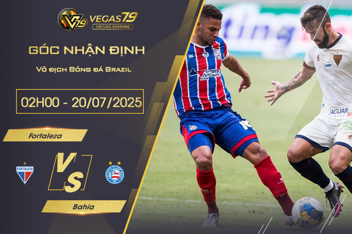 Nhận định Fortaleza vs Bahia lúc 02h00 ngày 20/7