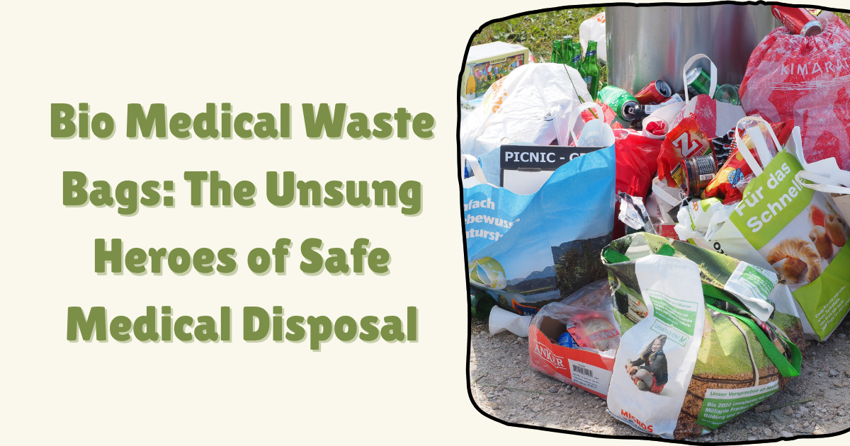 Bio Medical Waste Bags: The Unsung Heroes of Safe Medical Disposal...