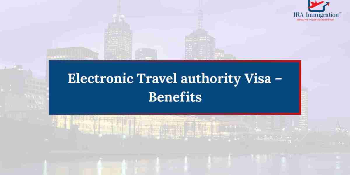 Electronic Travel Authority Visa – Benefits