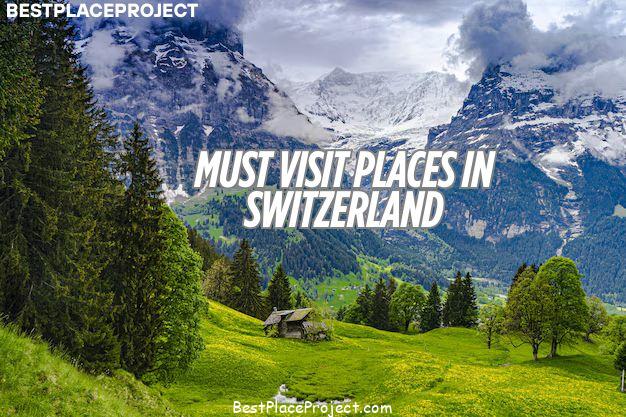 Must Visit Places in Switzerland for Your Next Trip