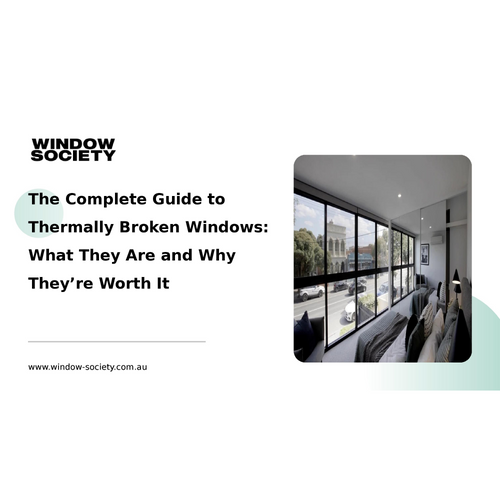 The Complete Guide to Thermally Broken Windows: What They Are and Why They’re Worth It