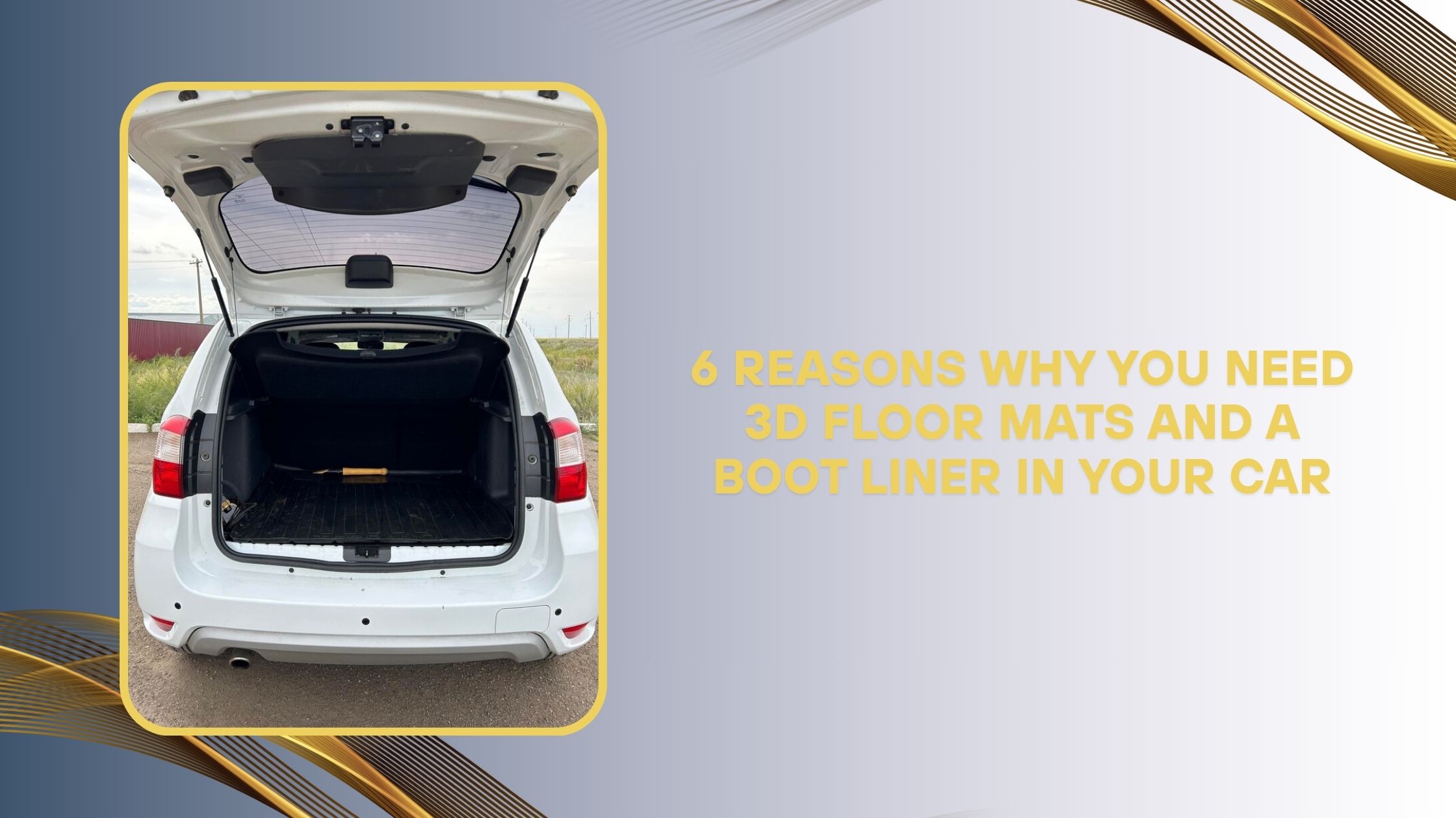 6 Reasons Why You Need 3D Floor Mats and a Boot Liner in Your Car – Vehiclab