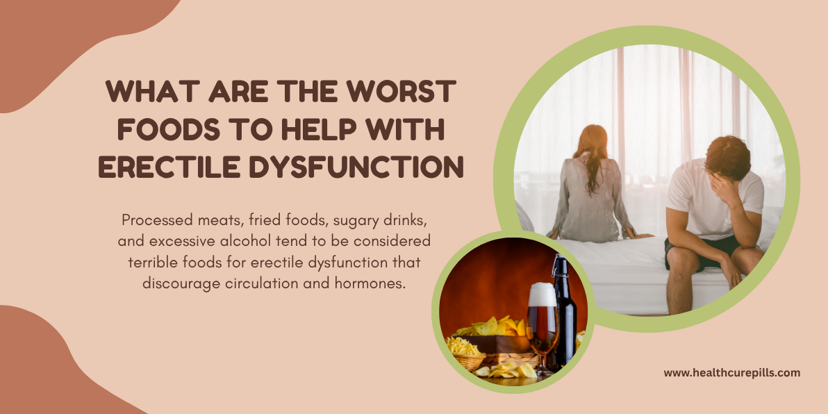 Avoid These Deadly Foods That Worsen Erectile Dysfunction!