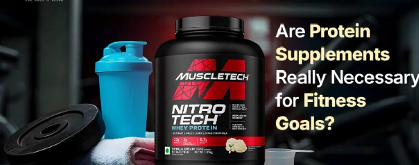 Are Protein Supplements Really Necessary for Fitness Goals?