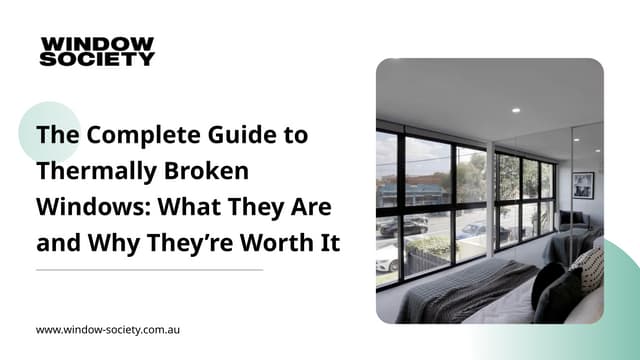 The Complete Guide to Thermally Broken Windows What They Are and Why They’re Worth It | PPTX