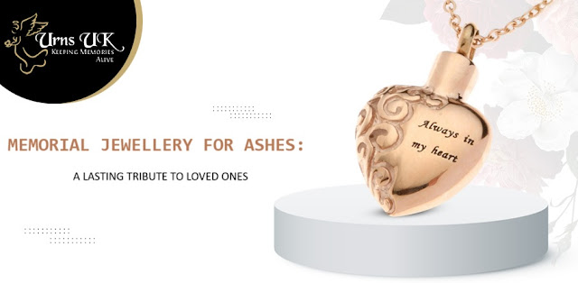 Memorial Jewellery for Ashes: A Lasting Tribute to Loved Ones