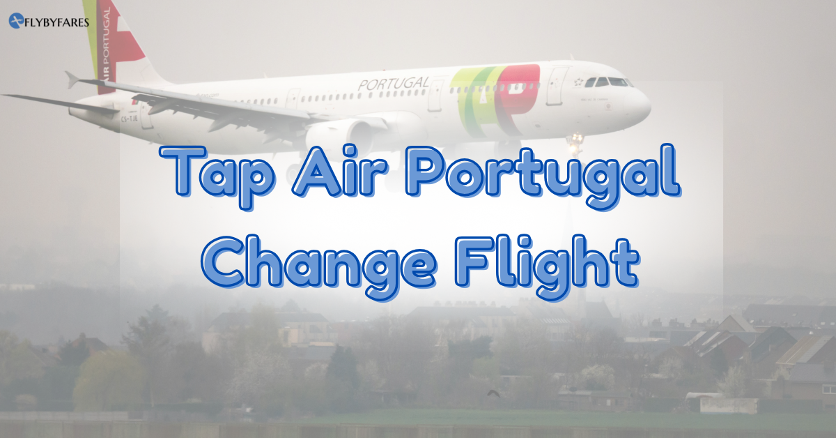 How Can I Change My TAP Portugal Flight?