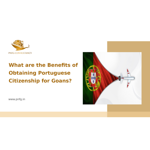 What are the Benefits of Obtaining Portuguese Citizenship for Goans ?
