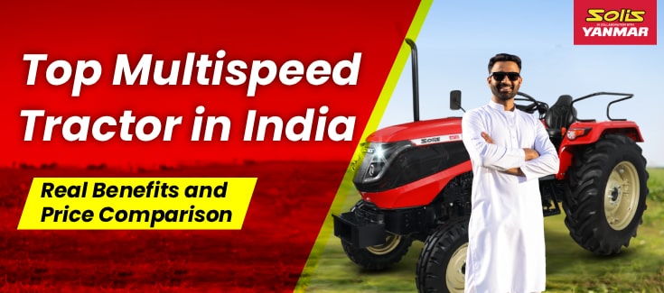 Top Multispeed Tractors in India (2025) | Benefits & Price Comparison