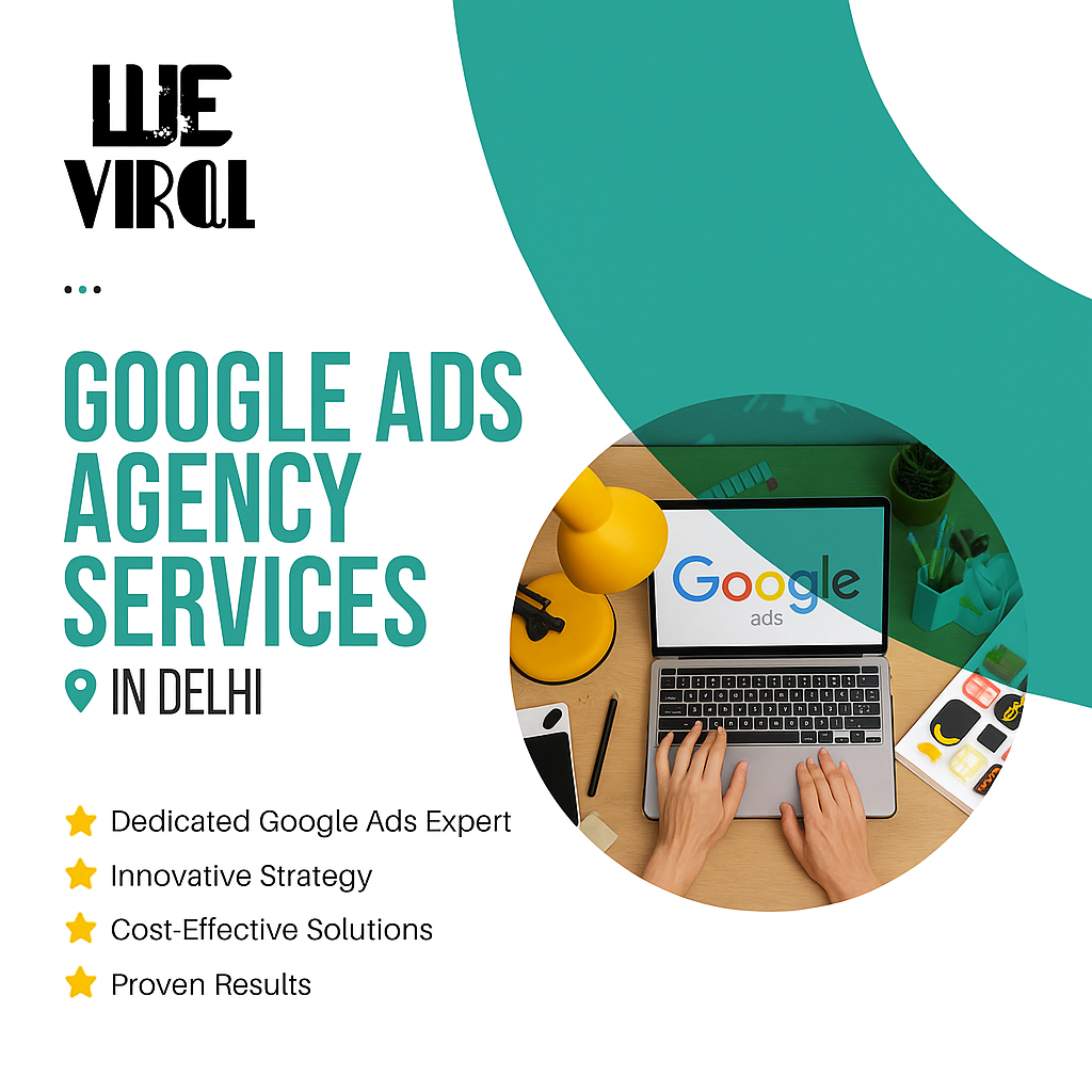 Award-Winning Google Ads Agency In Delhi | WE Viral