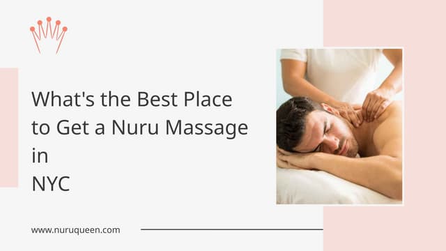 What's the Best Place to Get a Nuru Massage in NYC | PPTX