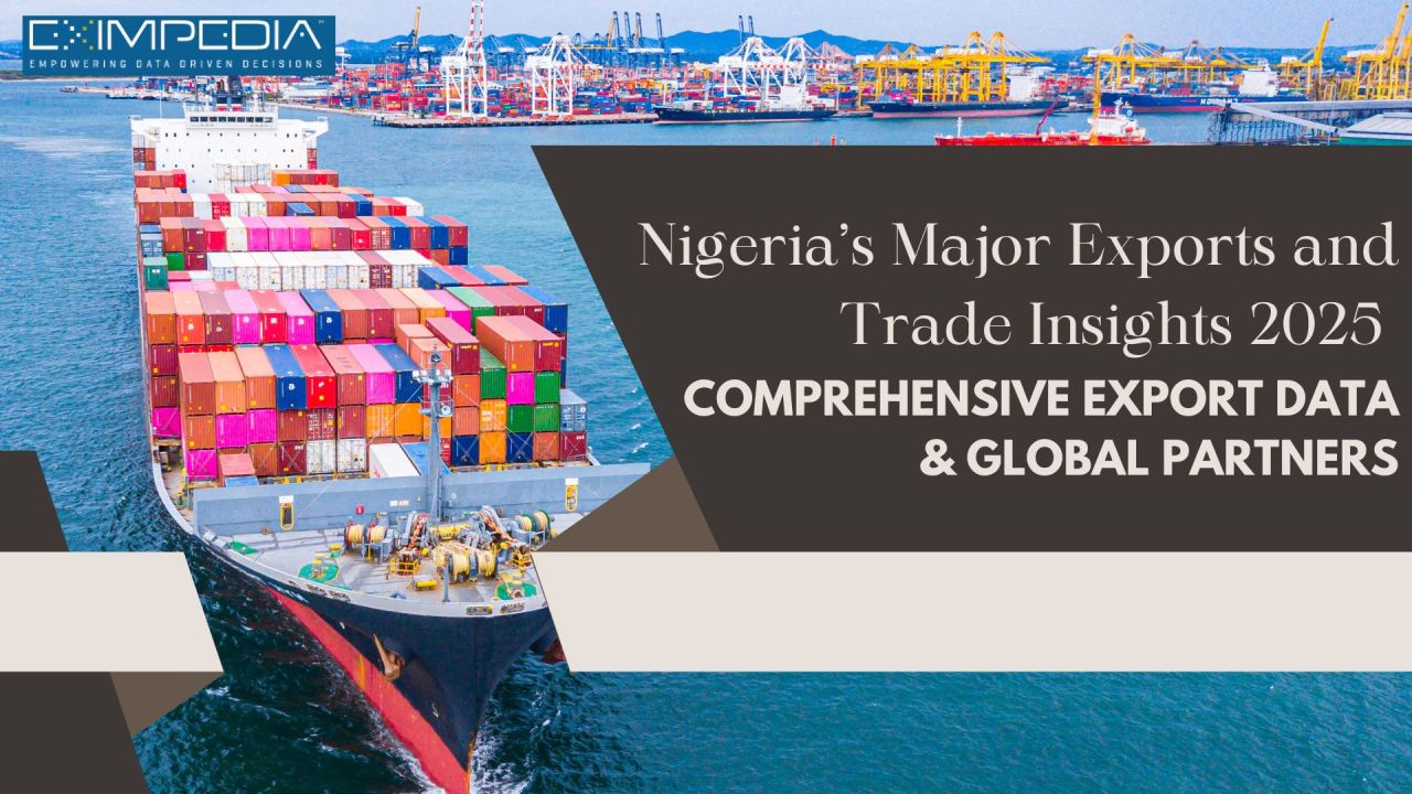 Nigeria’s Major Exports and Trade Insights 2025 – Comprehensive Export Data & Global Partners