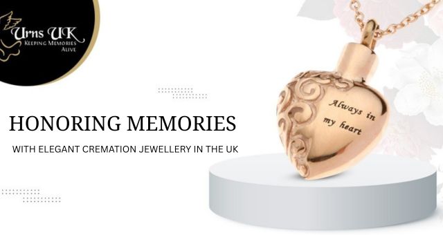 Honoring Memories With Elegant Cremation Jewellery in the UK – URNS UK