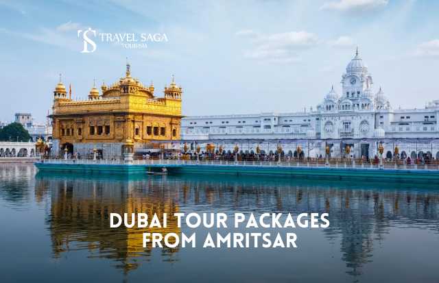 Dubai Tour Package from Amritsar | Dubai Holidays from Amritsar | Travel Saga Tourism