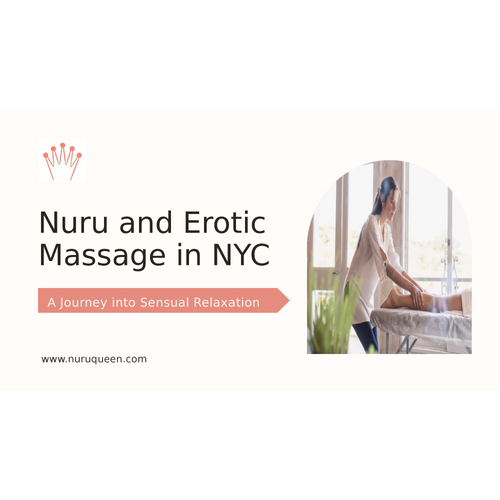 Nuru and Erotic Massage in NYC: Journey into Sensual Relaxation